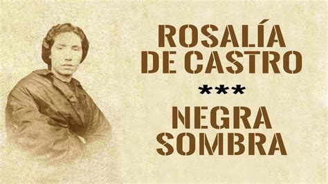 Negra sombra ( poema de Rosalia de Castro) 